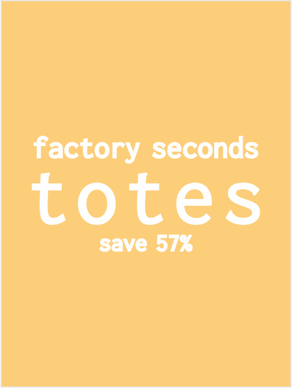 Factory Seconds Totes